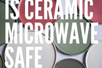 Is Ceramic Safe to Use in the Microwave?