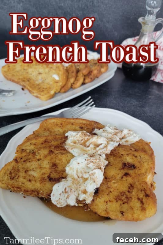 Eggnog French Toast text written above a white plate with slices of eggnog french toast garnished with eggnog whipped cream and cinnamon