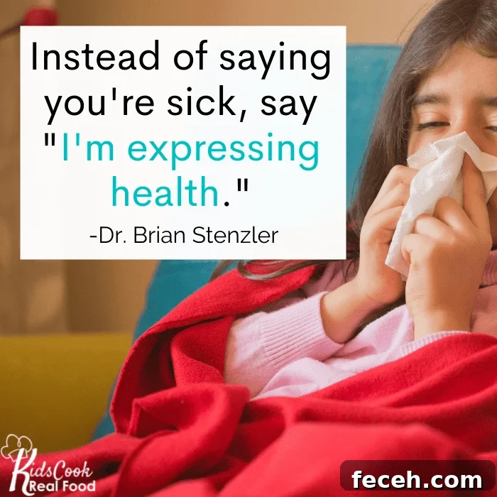 Instead of saying you're sick, say 'I'm expressing health.' -Dr. Brian Stenzler